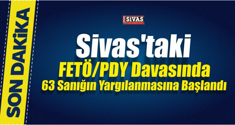 Sivas’ta FETÖ/PDY Davası