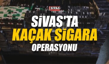 Sivas’ta Kaçak Sigara Operasyonu