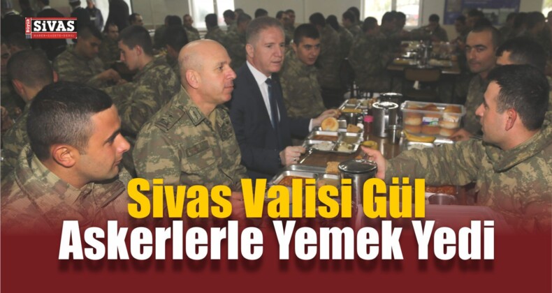 Vali Gül Askerlerle Bir Araya Geldi