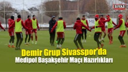 Demir Grup Sivasspor Medipol Başakşehir Maçının Hazırlıkları