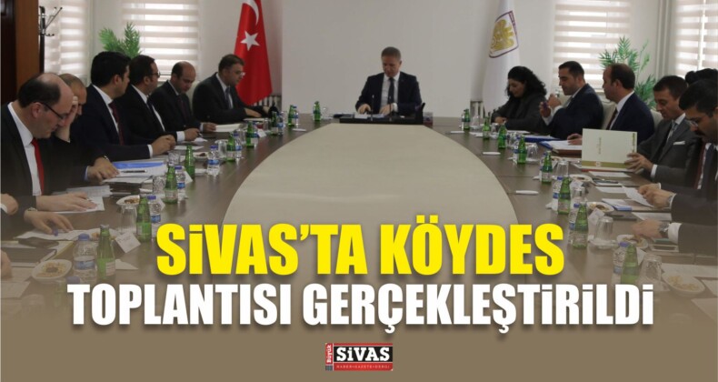 Sivas’ta KÖYDES Toplantısı