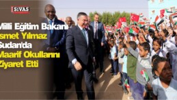 Bakan ismet Yılmaz Sudan’da Maarif Okulları nı Ziyaret Etti