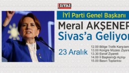 iyi Parti Genel Başkanı Meral Akşener Sivas’a Geliyor