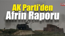 AK Parti’den Afrin Raporu