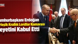 Erdoğan, Birleşik Krallık Lordlar Kamarası Heyetini Kabul Etti