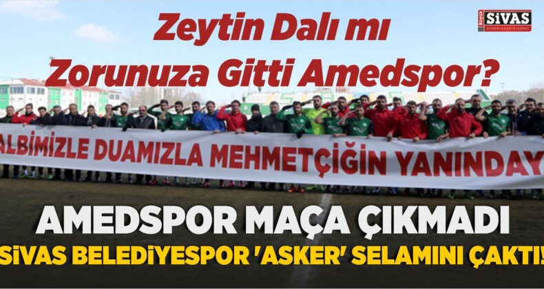 Amedspor Maça Çıkmadı Sivas Belediyespor ‘Asker’ Selamını Çaktı!