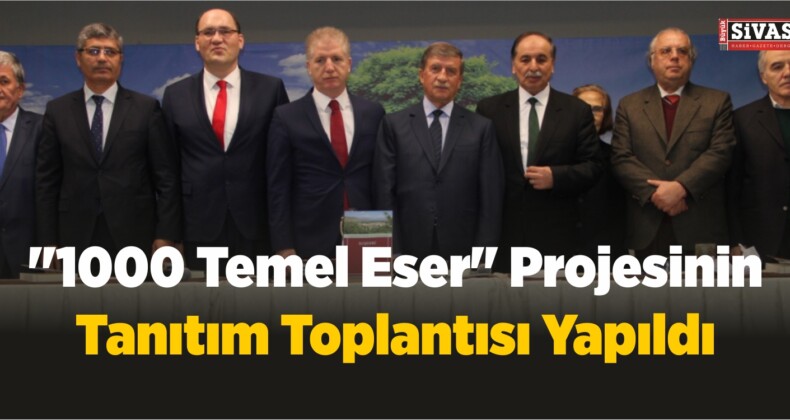 “1000 Temel Eser” Projesinin Tanıtım Toplantısı Yapıldı