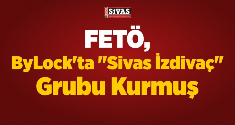 FETÖ, ByLock’ta “İzdivaç” Grubu Kurmuş