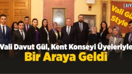 Vali Gül, Kent Konseyi Üyeleriyle Bir Araya Geldi