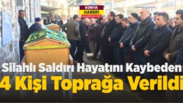 Silahlı Saldırı Hayatını Kaybeden 4 Kişi Toprağa Verildi