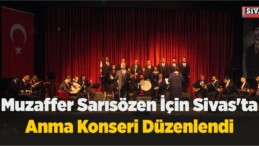 Muzaffer Sarısözen İçin Sivas’ta Anma Konseri Düzenlendi