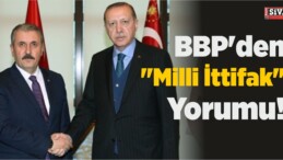 MHP ile AK Parti’nin “Milli İttifak”ına Bir Destekte BBP’den Geldi!