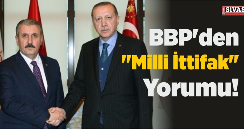 MHP ile AK Parti’nin “Milli İttifak”ına Bir Destekte BBP’den Geldi!