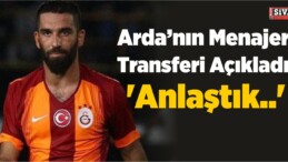 Arda Turan’ın Menajeri Transferi Açıkladı! ‘Anlaştık..’