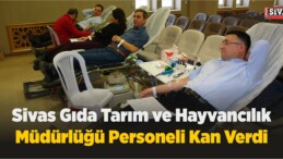 Sivas Gıda Tarım ve Hayvancılık Müdürlüğü Personeli Kan Verdi