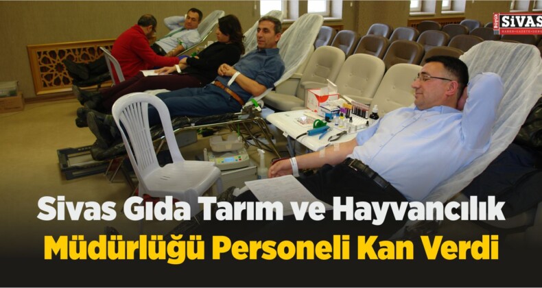 Sivas Gıda Tarım ve Hayvancılık Müdürlüğü Personeli Kan Verdi