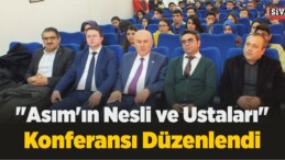 Sivas’ta “Asım’ın Nesli ve Ustaları” Konferansı Düzenlendi