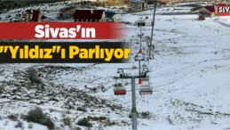 Sivas’ın “Yıldız”ı Parlıyor