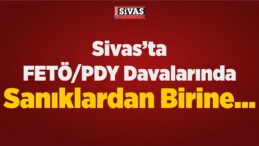 Sivas’ta FETÖ/PDY Davalarında Sanıklardan Birine…