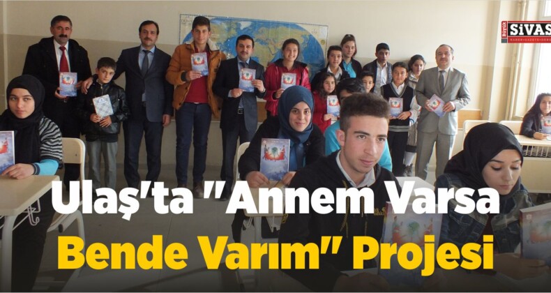 Ulaş’ta “Annem Varsa Bende Varım” Projesi