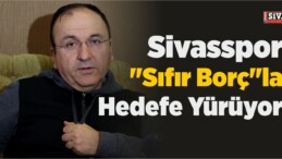 Demir Grup Sivasspor “Sıfır Borç”la Hedefe Yürüyor