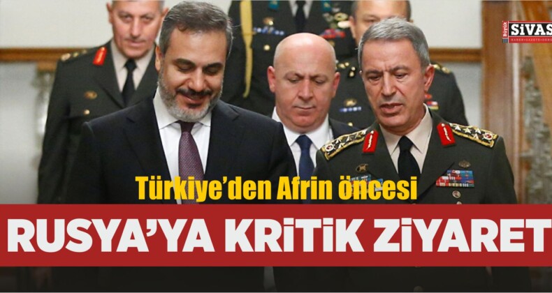 Türkiye’den Rusya’ya Afrin Öncesi Kritik Ziyaret!