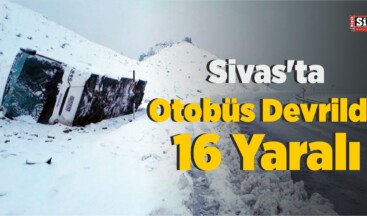 Sivas’ta Otobüs Devrildi: 16 Yaralı