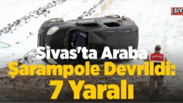 Sivas’ta Araba Şarampole Devrildi: 7 Yaralı