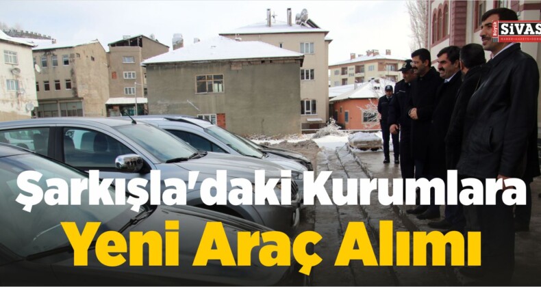 Şarkışla’daki Kurumlara Yeni Araç Alımı