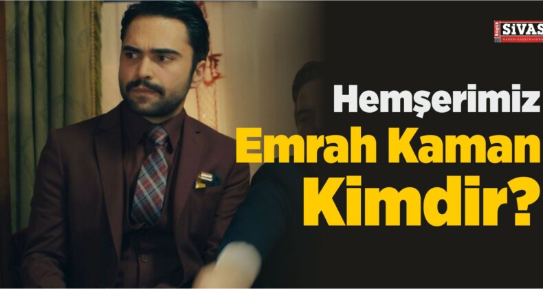 Hemşerimiz Emrah Kaman Kimdir?