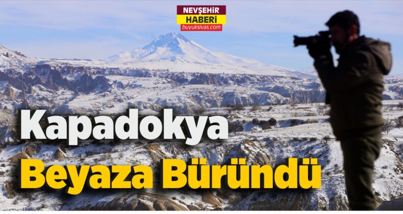 Kapadokya Beyaza Büründü