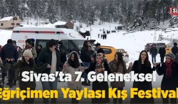 Sivas’ta 7. Geleneksel Eğriçimen Yaylası Kış Festivali