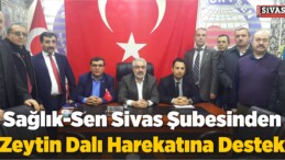 Sağlık-Sen Sivas Şubesinden Zeytin Dalı Harekatına Destek