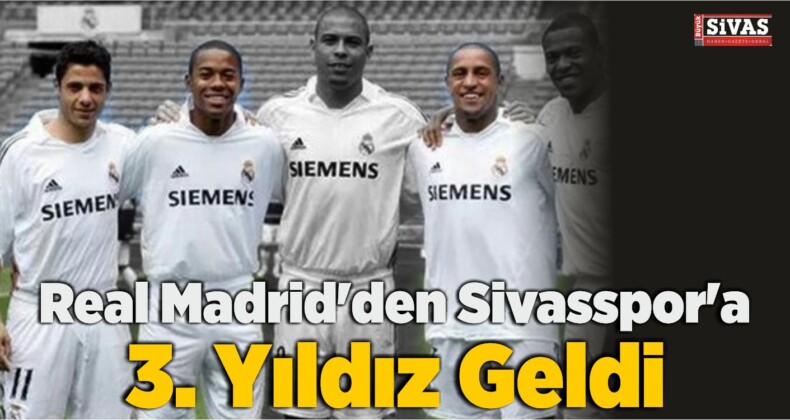 Real Madrid’den Sivasspor’a 3. Yıldız Geldi