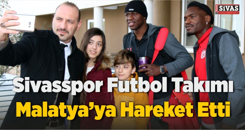 Sivasspor Kafilesi Malatya’ya Gitti