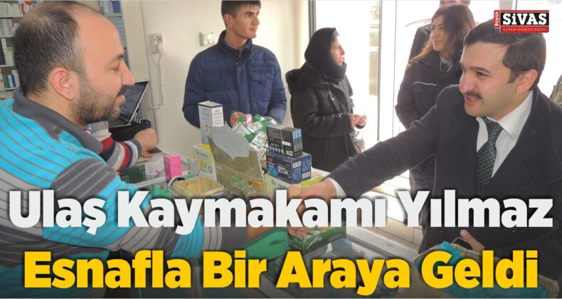 Ulaş Kaymakamı Yılmaz Esnafla Bir Araya Geldi