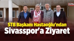 STB Başkanı Hastaoğlu’ndan Sivasspor’a Ziyaret