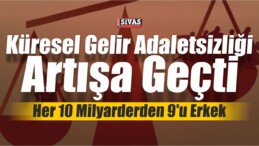 Küresel Gelir Adaletsizliği Artışa Geçti