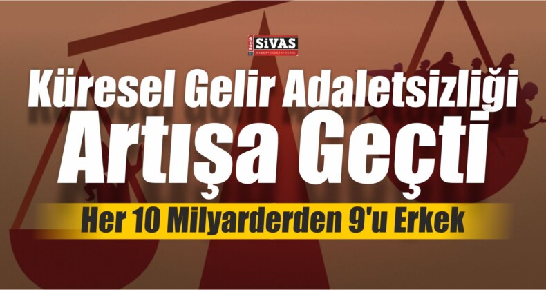 Küresel Gelir Adaletsizliği Artışa Geçti