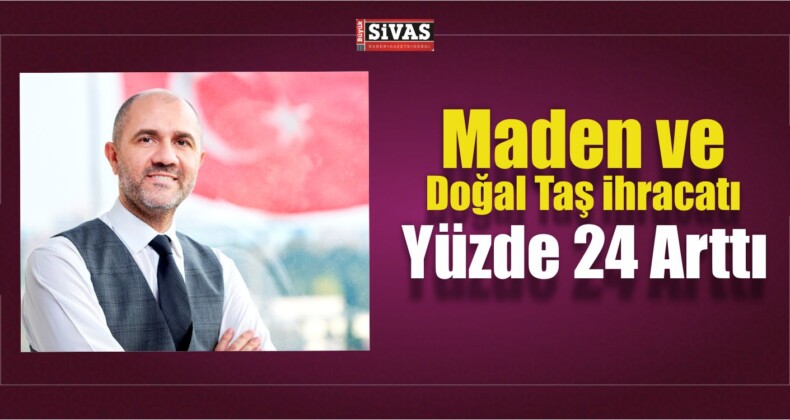 Maden ve Doğal Taş İhracatı Yüzde 24 Arttı