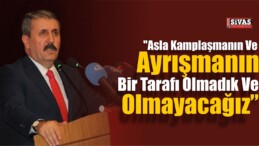 BBP Genel Başkanı Mustafa Destici Sivas’ta