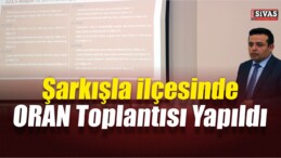 Şarkışla ORAN Toplantısı Yapıldı