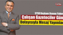 STSO Başkanı Yıldırım Gazeteciler Günü Dolayısıyla Mesaj Yayımladı