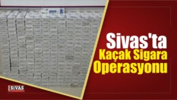 Sivas’ta 2 Bin 580 Paket Kaçak Sigara Ele Geçirildi