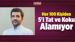 Her 100 Kişiden 5’i Tat ve Koku Alamıyor