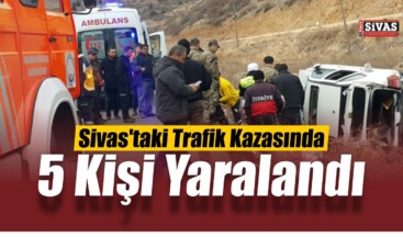 Sivas’ta Trafik Kazası: 5 Yaralı