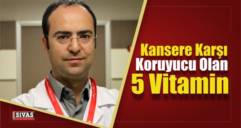 Kansere Karşı Koruyucu Olan 5 Vitamin