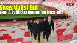 Vali Gül, Yeni 4 Eylül Stadyumu’nu İnceledi