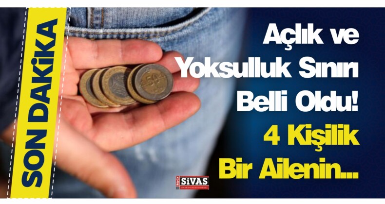 Açlık ve Yoksulluk Sınırı Belli Oldu! 4 Kişilik Bir Ailenin…