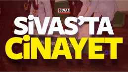 Sivas’ta Cinayet